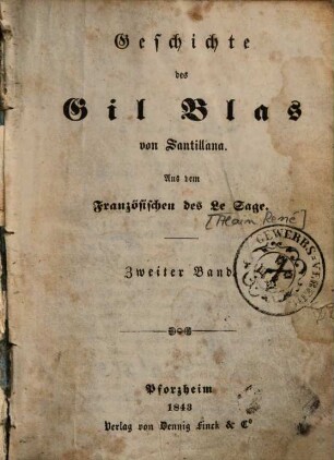 Geschichte des Gil Blas von Santillana : aus dem Französischen ; mit Nachrichten über das Leben und die Schriften des Verfassers. 2. Bd.