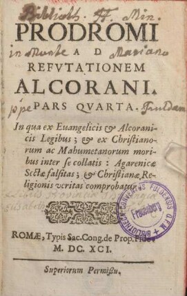 4: Prodromi ad refutationem Alcorani pars quarta. In qua ex Euangelicis & Alcoranicis Legibus ; & ex Christianorum ac Mahumetanorum moribus inter se collatis