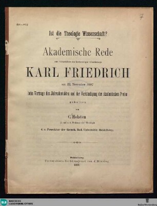 Ist die Theologie Wissenschaft? : Akademische Rede zum Geburtsfeste des höchstseligen Grossherzogs Karl Friedrich am 22. November 1887 beim Vortrage des Jahresberichtes und der Verkündigung der akademischen Preise