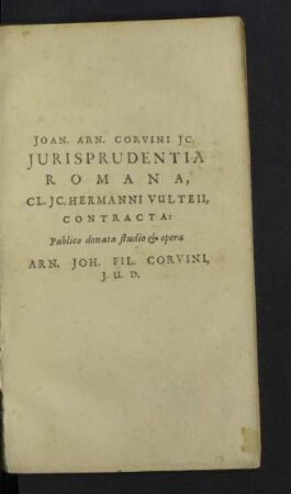 Ioh. Corvini IC. Ivrisprvdentia Romana H. Vulteii Contracta