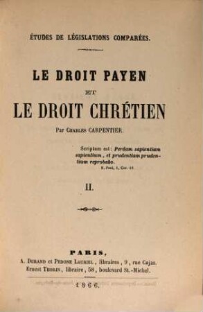 Études de législations comparées : Le droit payen et le droit chrétien, II
