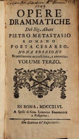 Opere Drammatiche, Oratorj Sacri, E Poesie Liriche Del Signor Abate Pietro Metastasio Romano Poeta Cesareo : Divise in cinque Volumi Ne'quali si contiene quanto ha fin'ora dato alla luce l'Autore, 3