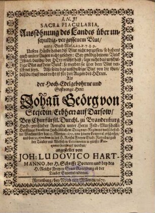 Sacra Piacularia, Aussöhnung des Landes über unschuldig-vergossenem Blut ... Als der ... Herr Johan[n] Geörg von Stejedin, Erbherr auf Darsow ... den 27. Mertzen 1675. von seinem Corporal erschossen, und den 30. ejusdem in ... Rotenburg ob der Tauber ... beerdiget worden