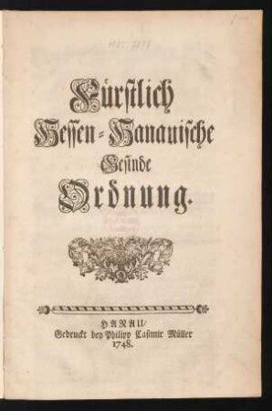 Fürstlich Hessen-Hanauische Gesinde Ordnung : [Von Gottes Gnaden Wir Wilhelm, Landgraff zu Hessen, Fürst zu Hertzfeld, Graf zu Catzenelnbogen, Dietz, Ziegenhayn ... ]