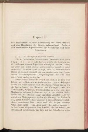 Capitel III. Die Malerfarben in ihrer Anwendung zur Pastell-Malerei und den Hauptarten der Wasserfarbenmalerei. Optische und mechanische Eigenschaften der Malerfarben und deren Ausnützung.