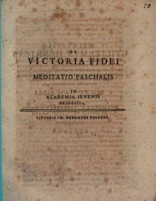 De Victoria Fidei Meditatio Paschalis : In Academia Ienensi Proposita