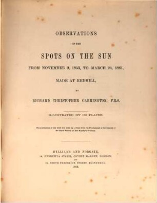 Observations of the spots on the sun from Nov. 9, 1853, to March 24, 1861, made at Redhill, by Richard Christopher Carrington : Illustrated by 166 Plates