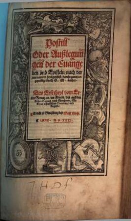 Postill Oder Außlegungen der Euangelien vnd Episteln nach der zeyt, vnd der heyligen fest, 1. Das Erst theyl vom Ersten Sontag an, im Aduent, biß auff den Ersten Sontag nach Epyphanie