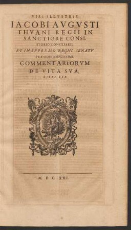 Viri Illustris Jacobi Augusti Thuani ... Commentariorum De Vita Sua, Libri Sex.