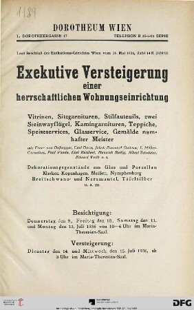 Exekutive Versteigerung einer herrschaftlichen Wohnungseinrichtung : Vitrinen, Sitzgarnituren, Stilfauteuils, zwei Steinwayflügel, Kamingarnituren, Teppiche, Speiseservices, Glasservice, Gemälde namhafter Meister ... ; Versteigerung: 14. und 15. Juli 1936 im Maria-Theresien-Saal