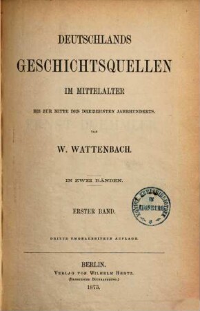 Deutschlands Geschichtsquellen im Mittelalter bis zur Mitte des dreizehnten Jahrhunderts, Erster Band