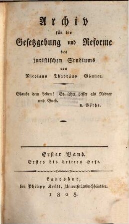 Archiv für die Gesetzgebung und Reforme des juristischen Studiums. 1, 1. 1808