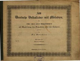 12 deutsche Volkslieder mit Melodien : gesetzt für eine oder zwei Singstimmen mit Begleitung des Pianoforte oder der Guitarre, 8. Op. 71