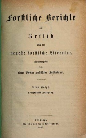 Forstliche Berichte mit Kritik über die neueste forstliche Literatur, 13. 1865