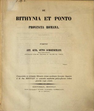 De Bithynia et Ponto provincia Romana : Commentatio in certamine litterario civium academiae Georgiae Augustae d. II. Jun. MDCCCLIV ex sententia amplissimi philosophorum ordinis praemio regio ornata