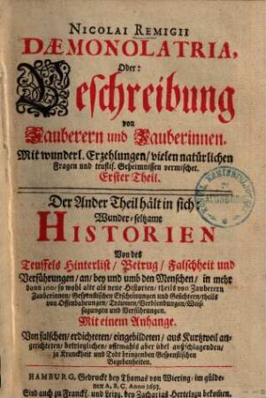 Nicolai Remigii Daemonolatria, oder Beschreibung von Zauberern und Zauberinnen : mit wunderl. Erzehlungen, vielen natürlichen Fragen und teuflis. Geheimnissen vermischet ..., 1