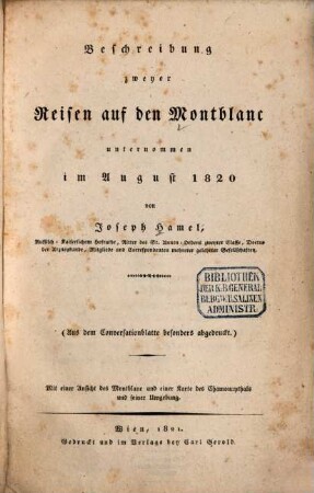 Beschreibung zweyer Reisen auf den Montblanc, unternommen im August 1820 : mit einer Ansicht des Montblanc und einer Karte des Chamounythals und seiner Umgebung