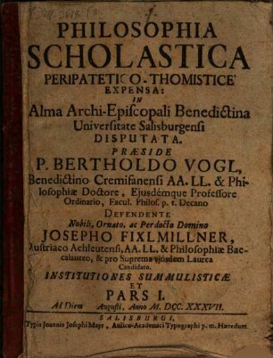 Philosophia Scholastica Peripatetico-Thomistice Expensa : In Alma Archi-Episcopali Benedictina Universitate Salisburgensi Disputata, 1