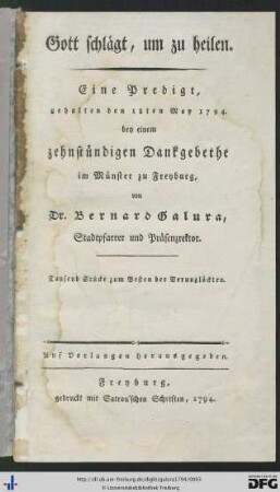 Gott schlägt, um zu heilen : Eine Predigt gehalten den 18ten May 1794. bey einem zehnstündigen Dankgebethe im Münster zu Freyburg