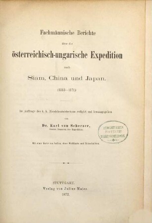 Fachmännische Berichte über die österreichisch-ungarische Expedition nach Siam, China und Japan : 1868 - 1871