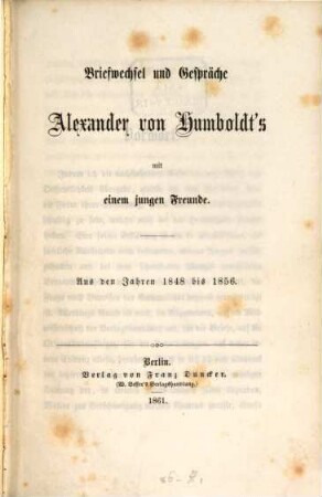 Briefwechsel und Gespräche Alexander von Humboldt's mit einem jungen Freunde : aus den Jahren 1848 bis 1856