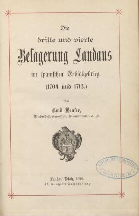 Die dritte und vierte Belagerung Landaus im spanischen Erbfolgekrieg : (1704 und 1713)