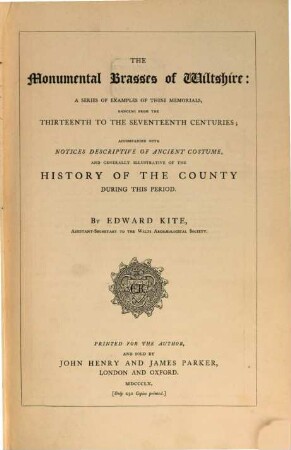 The Monumental Brasses of Wiltshire: a series of examples of these memorials, ranging from the thirteenth to the seventeenth centuries; accompanied with notices descriptive of ancient costume, and generally illustrative of the history of the county during this period
