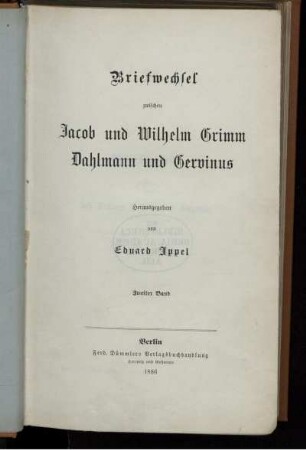 Bd. 2: Briefwechsel zwischen Jacob und Wilhelm Grimm, Dahlmann und Gervinus. Bd. 2