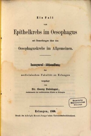 Ein Fall von Epithelkrebs im Oesophagus mit Bemerkungen über den Oesophaguskrebs im Allgemeinen : (Inaug.Diss.)