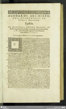 Agobardi Archiepiscopi Lugdunensis Et Primatis Aquitaniae, Epistola. De Monarchia Imperii Francici, Et divisione Regnorum Italiae, Galliae, Germaniae, &c. inter haeredes Ludowici Pii Imperatoris, sub recognitione unius Monache. Anno Domini DCCCXXXIII.