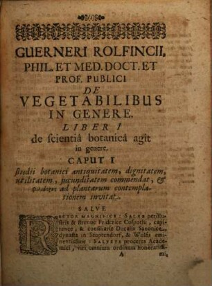 Guerneri Rolfincii De vegetabilibus, plantis, suffruticibus, fruticibus, arboribus in genere libri duo