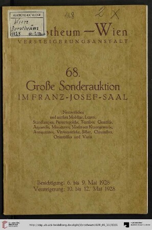 Nr. 68: Grosse Auktion / Dorotheum, Wien, Allgemeine Versteigerungsabteilung: im Kaiser-Franz-Josef-Saal: Neuzeitliches und antikes Mobiliar (Schlaf-, Speise-, Herrenzimmer, Salons, Kommoden, Schränke, Vitrinen), Luster, Perserteppiche, Textilien, Gemälde, Aquarelle, Miniaturen : Versteigerung: von Donnerstag, den 10., bis Samstag, den 12. Mai 1928