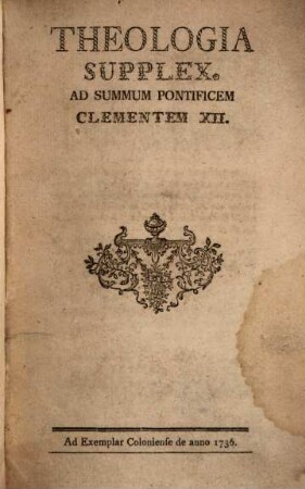Theologia Supplex. Ad Summum Pontificem Clementem XII.