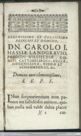 Serenissimo Et Celsissimo Principi Et Domino, Dn. Carolo I. Hassiae Landgravio, Principi Hirsfeldiae, Comiti Cattimeliboci; Deciae, Ziegenhainae; Niddae Et Schaumburgi, [et]c.