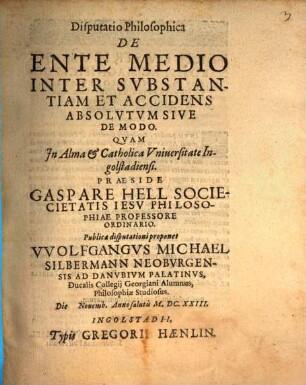 Disputatio Philosophica de ente medio inter substantiam et accidens absolutum, sive de modo