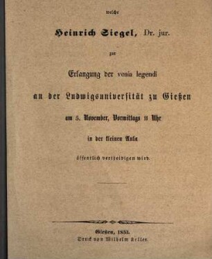 Thesen, welche Heinr. Siegel zur Erlangung der venia legendi ... öff. vertheidigen wird