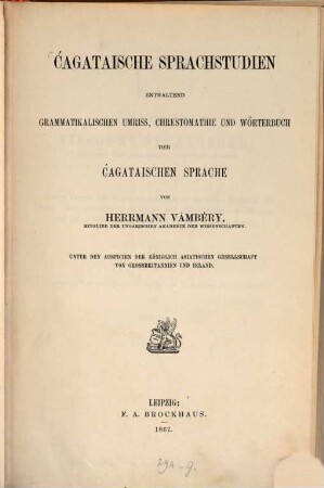 Ćagataische Sprachstudien : enthaltend grammatikalischen Umriss, Chrestomathie und Wörterbuch der Ćagataischen Sprache