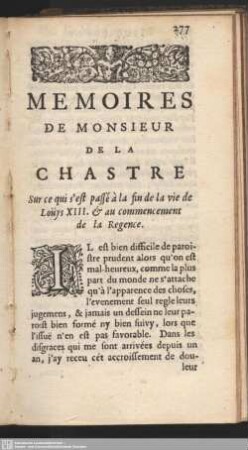 Memoires De Monsieur De La Chastre Sur ce qui s’est passé à la fin de la vie de Loüys XIII. & au commencement de la Regence