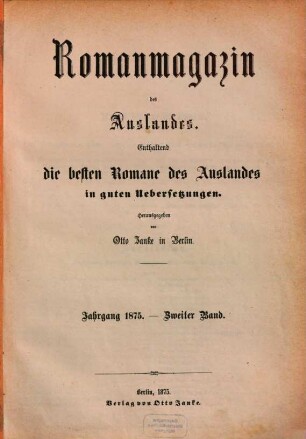 Roman-Magazin des Auslandes : enthaltend die besten Romane des Auslandes in guten Übersetzungen. 1875, Bd. 2