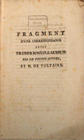 Fragment d'une correspondance entre Frédéric Guillaume II, roi de Prusse actuel, et M. de Voltaire