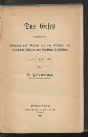 DasGesetz betreffend die Anlegung und Veränderung von Straßen und Plätzen in Städten und ländlichen Ortschaften vom 2. Juli 1875