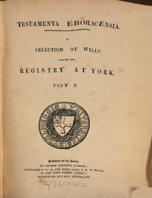 Testamenta Eboracensia of wills registered at York illustrative of the history, manners, language, statistics, &c., of the province of York, from the year MCCC downwards. 2