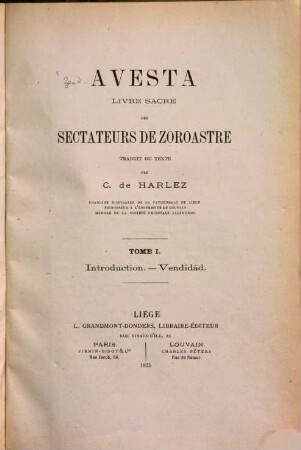 Avesta livre sacré des sectateurs de Zoroastre traduit du texte par C. de Harlez. I