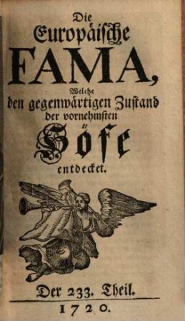 Die europäische Fama, welche den gegenwärtigen Zustand der vornehmsten Höfe entdecket. 233. 1720
