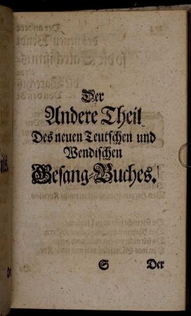 Der Andere Theil Des neuen Teutschen und Wendischen Gesang-Buches. [so die Catechismus- und Kirchen-Lieder hat/]