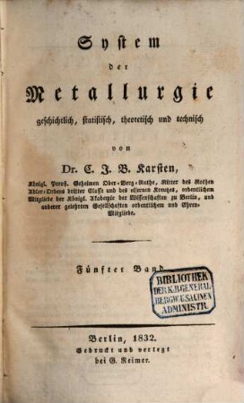 System der Metallurgie : geschichtlich, statistisch, theoretisch und technisch. 5