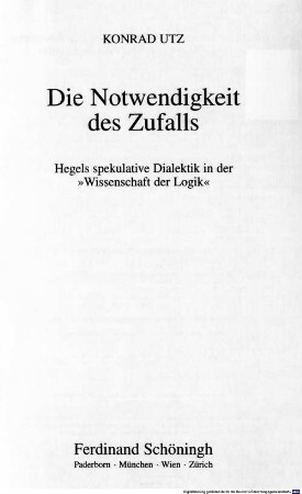 Die Notwendigkeit des Zufalls : Hegels spekulative Dialektik in der "Wissenschaft der Logik"