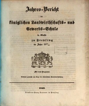 Jahresbericht der Königlichen Landwirthschafts- und Gewerbsschule I. Klasse zu Freysing : im Jahre ... 1848/49