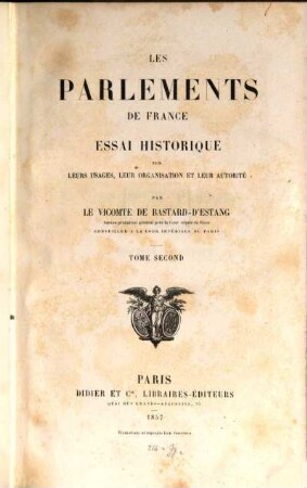 Les parlements de France : essai historique sur leurs usages, leur organisation et leur autorité, 2