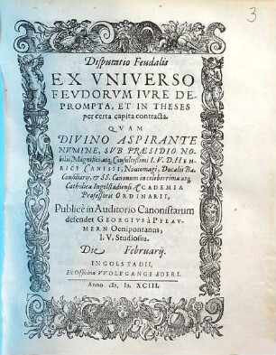 Disputatio Feudalis Ex Vniverso Fevdorvm Ivre Deprompta : Et In Theses per certa capita contracta